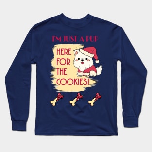 I'm Just A Pup Here For The Cookies Long Sleeve T-Shirt